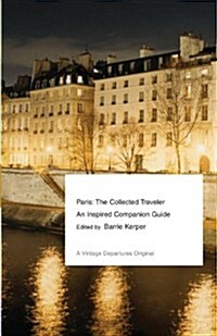 Paris: The Collected Traveler--An Inspired Companion Guide (Paperback)