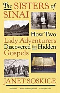 The Sisters of Sinai: How Two Lady Adventurers Discovered the Hidden Gospels (Paperback)