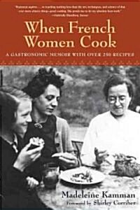 When French Women Cook: A Gastronomic Memoir with Over 250 Recipes (Paperback)