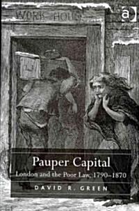 Pauper Capital : London and the Poor Law, 1790–1870 (Hardcover)