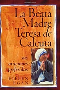 La Beata Madre Teresa de Calcuta: Sus Oraciones Preferidas (Paperback)