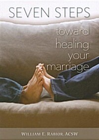 Seven Steps Toward Healing Your Marriage (Paperback)