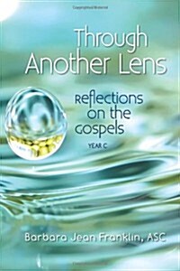 Through Another Lens: Reflections on the Gospels, Year C (Paperback)