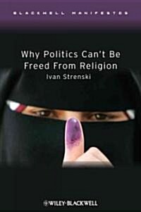 Why Politics Cant Be Freed from Religion (Hardcover)