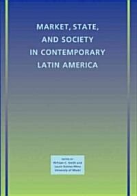 Market, State, and Society in Contemporary Latin America (Paperback)