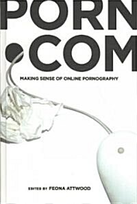 porn.com: Making Sense of Online Pornography (Hardcover)
