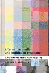 Alternative Media and Politics of Resistance: A Communication Perspective (Hardcover, 2)