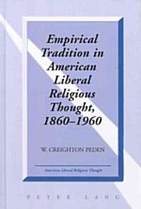 Empirical Tradition in American Liberal Religious Thought, 1860-1960 (Hardcover)