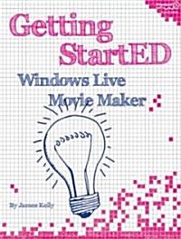 Getting Started with Windows Live Movie Maker (Paperback, 1st)