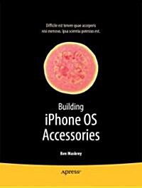 [중고] Building iPhone OS Accessories: Use the iPhone Accessories API to Control and Monitor Devices (Paperback)
