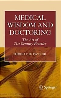 Medical Wisdom and Doctoring: The Art of 21st Century Practice (Paperback)