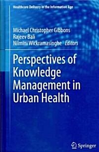 Perspectives of Knowledge Management in Urban Health (Hardcover, 2010)