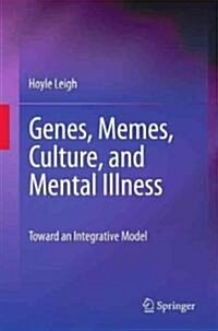 Genes, Memes, Culture, and Mental Illness: Toward an Integrative Model (Hardcover)