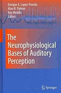 The Neurophysiological Bases of Auditory Perception (Hardcover, 2010)