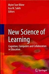 New Science of Learning: Cognition, Computers and Collaboration in Education (Hardcover, 2010)