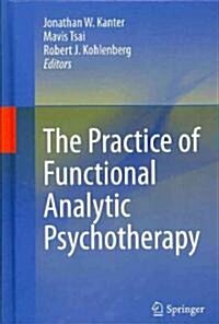 The Practice of Functional Analytic Psychotherapy (Hardcover, 1st)