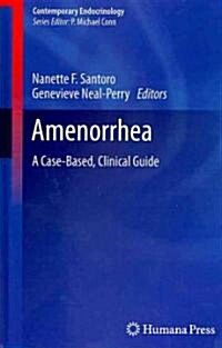 Amenorrhea: A Case-Based, Clinical Guide (Hardcover, 2010)
