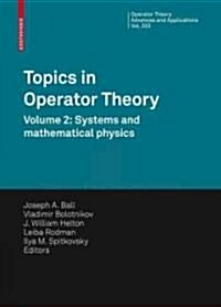 Topics in Operator Theory: Volume 2: Systems and Mathematical Physics (Hardcover)