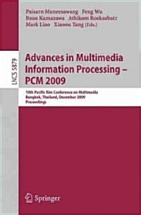 Advances in Multimedia Information Processing - Pcm 2009: 10th Pacific Rim Conference on Multimedia, Bangkok, Thailand, December 15-18, 2009. Proceedi (Paperback, 2009)