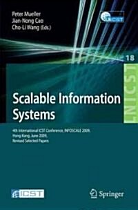 Scalable Information Systems: 4th International ICST Conference INFOSCALE 2009 Hong Kong, June 10-11, 2009 Revised Selected Papers (Paperback)