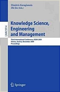Knowledge Science, Engineering and Management: Third International Conference, KSEM 2009, Vienna, Austria, November 25-27, 2009, Proceedings (Paperback)