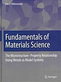 Fundamentals of Materials Science: The Microstructure-Property Relationship Using Metals as Model Systems (Hardcover)