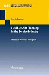 Flexible Shift Planning in the Service Industry: The Case of Physicians in Hospitals (Paperback, 2010)