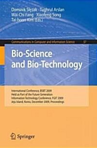 Bio-Science and Bio-Technology: International Conference, BSBT 2009 Held as Part of the Future Generation Information Technology Conference, FGIT 2009 (Paperback)