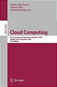 Cloud Computing: First International Conference, Cloudcom 2009, Beijing, China, December 1-4, 2009, Proceedings (Paperback, 2009)