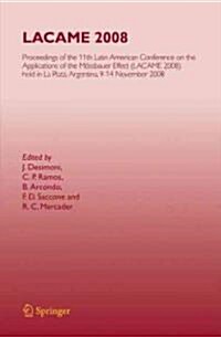 Lacame 2008: Proceedings of the 11th Latin American Conference on the Applications of the M?sbauer Effect, (Lacame 2008) Held in L (Hardcover)