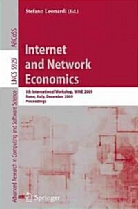 Internet and Network Economics: 5th International Workshop, WINE 2009, Rome, Italy, December 14-18, 2009, Proceedings (Paperback)