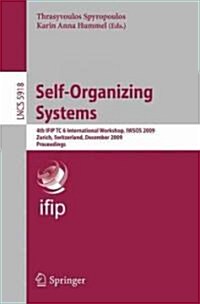 Self-Organizing Systems: 4th Ifip Tc 6 International Workshop, Iwsos 2009, Zurich, Switzerland, December 9-11, 2009, Proceedings (Paperback, 2009)