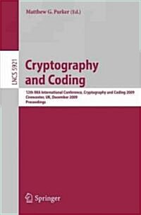Cryptography and Coding: 12th Ima International Conference, Imacc 2009, Cirencester, Uk, December 15-17, 2009, Proceedings (Paperback, 2009)