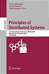 Principles of Distributed Systems: 13th International Conference, Opodis 2009, N?es, France, December 15-18, 2009. Proceedings (Paperback, 2009)