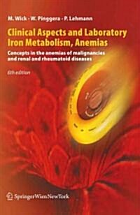 Clinical Aspects and Laboratory - Iron Metabolism, Anemias: Concepts in the Anemias of Malignancies and Renal and Rheumatoid Diseases (Paperback, 6, Revised, Update)