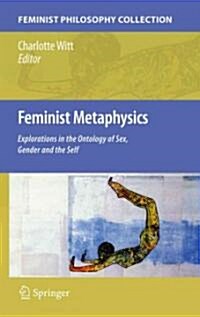 Feminist Metaphysics: Explorations in the Ontology of Sex, Gender and the Self (Hardcover, 2011)