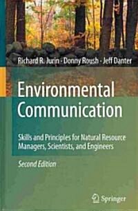 Environmental Communication: Skills and Principles for Natural Resource Managers, Scientists, and Engineers (Hardcover, 2, 2010)