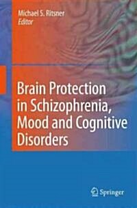 Brain Protection in Schizophrenia, Mood and Cognitive Disorders (Hardcover)