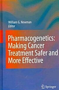 Pharmacogenetics: Making Cancer Treatment Safer and More Effective (Hardcover, 2010)