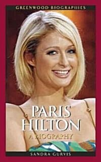 Paris Hilton: A Biography (Hardcover)