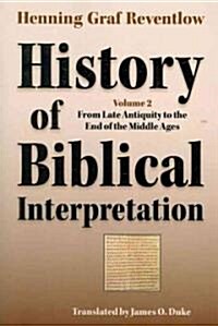 History of Biblical Interpretation, Vol. 2: From Late Antiquity to the End of the Middle Ages (Paperback, New)