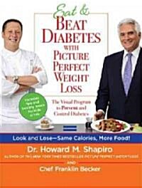 Eat & Beat Diabetes with Picture Perfect Weight Loss: The Visual Program to Prevent and Control Diabetes (Paperback)