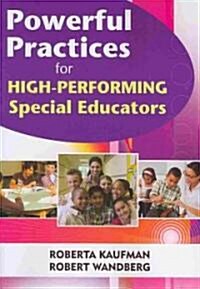 Powerful Practices for High-Performing Special Educators (Paperback)