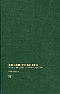 Greed to Green: Solving Climate Change and Remaking the Economy (Hardcover)