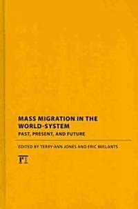 Mass Migration in the World-System: Past, Present, and Future (Hardcover)