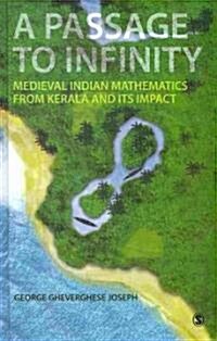 A Passage to Infinity: Medieval Indian Mathematics from Kerala and Its Impact (Hardcover)