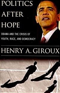 Politics After Hope: Obama and the Crisis of Youth, Race, and Democracy (Paperback)