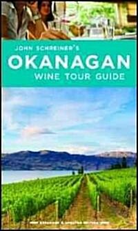 John Schreiners Okanagan Wine Tour Guide (Paperback, Expanded, Updat)