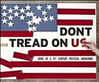 Dont Tread on Us!: Signs of a 21st Century Political Awakening (Paperback)