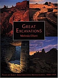 Great Excavations: Tales of Early Southwestern Archaeology, 1888-1939 (Paperback)